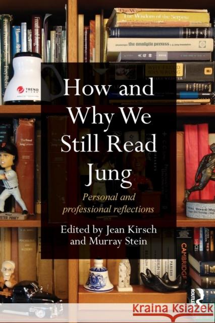 How and Why We Still Read Jung : Personal and professional reflections Jean Kirsch 9780415686488 0