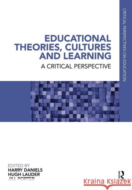 Educational Theories, Cultures and Learning: A Critical Perspective Daniels, Harry 9780415686501