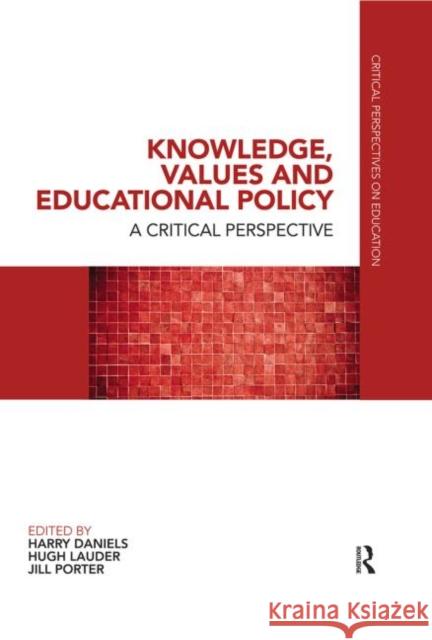 Knowledge, Values and Educational Policy: A Critical Perspective Daniels, Harry 9780415686525