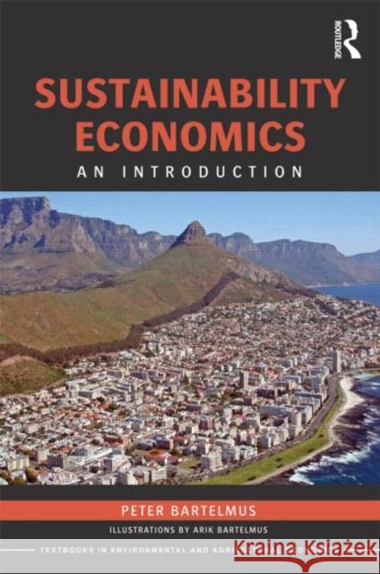 Sustainability Economics: An Introduction Bartelmus, Peter 9780415686839 0