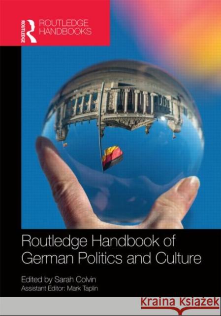 The Routledge Handbook of German Politics & Culture Sarah Colvin 9780415686860 Routledge
