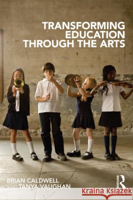 Transforming Education Through the Arts Caldwell, Brian 9780415687027