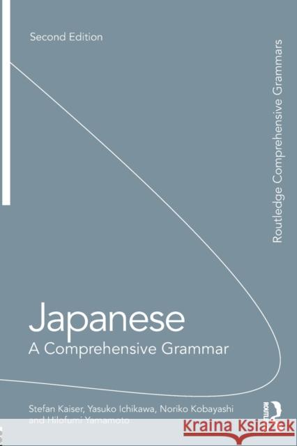 Japanese: A Comprehensive Grammar Stefan Kaiser 9780415687379