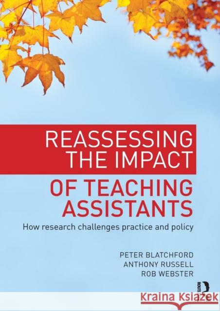 Reassessing the Impact of Teaching Assistants: How Research Challenges Practice and Policy Blatchford, Peter 9780415687645 0