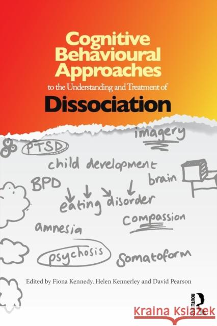 Cognitive Behavioural Approaches to the Understanding and Treatment of Dissociation Fiona C Kennedy 9780415687775 0