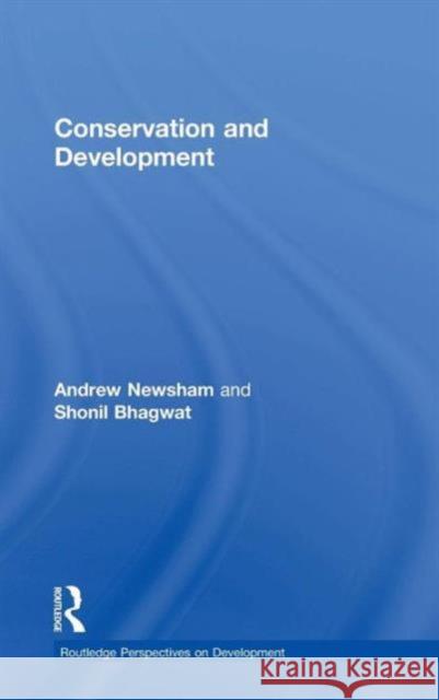 Conservation and Development Shonil A. Bhagwat Andrew Newsham 9780415687805 Routledge