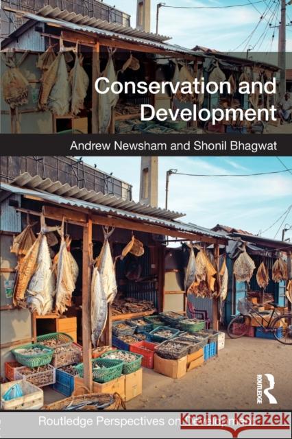 Conservation and Development Shonil A. Bhagwat Andrew Newsham 9780415687812 Routledge