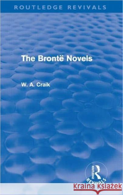 The Bronte Novels W. A. Craik 9780415687904 Routledge