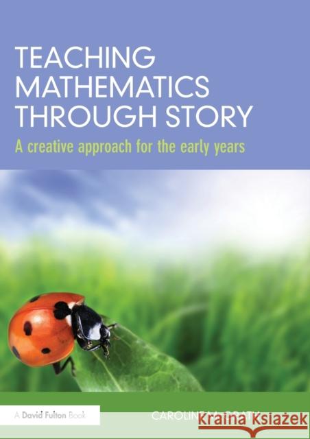 Teaching Mathematics Through Story: A Creative Approach for the Early Years McGrath, Caroline 9780415688154 Routledge