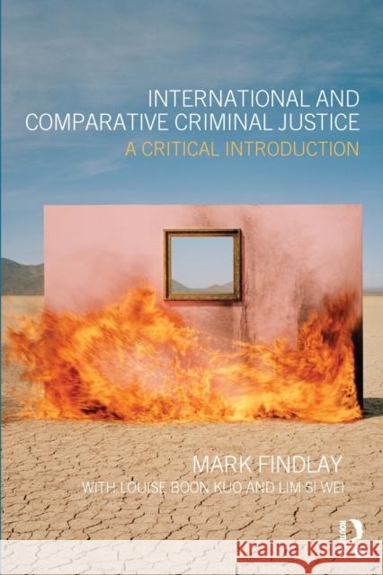 International and Comparative Criminal Justice: A critical introduction Findlay, Mark J. 9780415688710 0