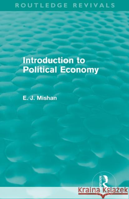 Introduction to Political Economy (Routledge Revivals) Mishan, E. J. 9780415688741