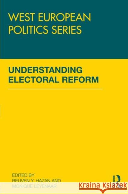 Understanding Electoral Reform Reuven Y. Hazan Monique Leyenaar 9780415688895 Routledge