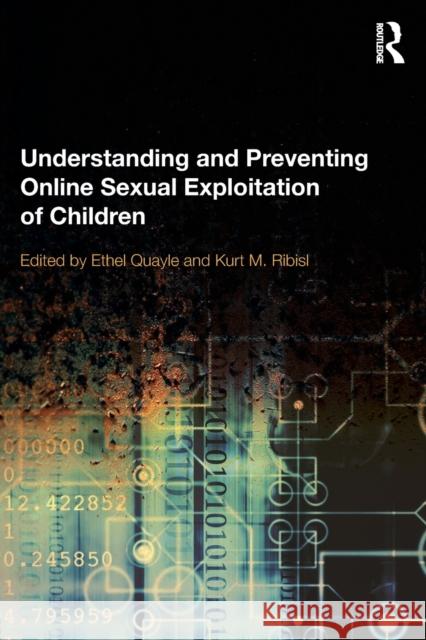 Understanding and Preventing Online Sexual Exploitation of Children Ethel Quayle 9780415689410