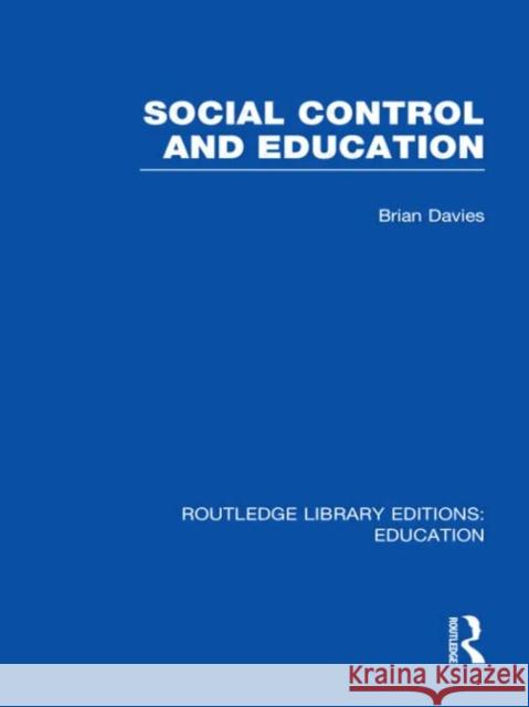 Social Control and Education Brian Davies 9780415689465