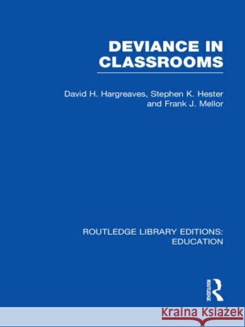 Deviance in Classrooms David H. Hargreaves Stephen Hester Frank J. Mellor 9780415689472