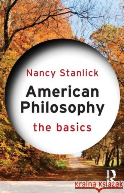 American Philosophy: The Basics Nancy Stanlick 9780415689700