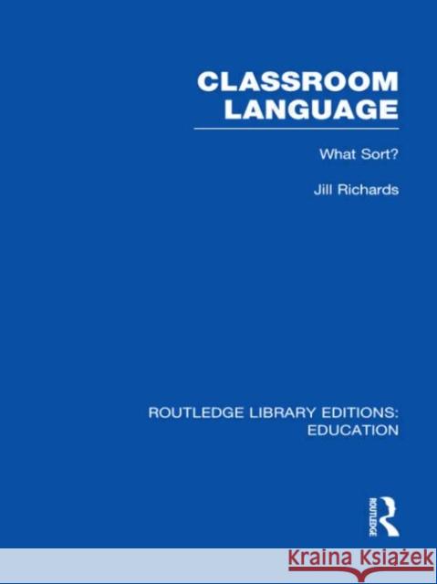 Classroom Language: What Sort Jill Richards 9780415689847 Routledge