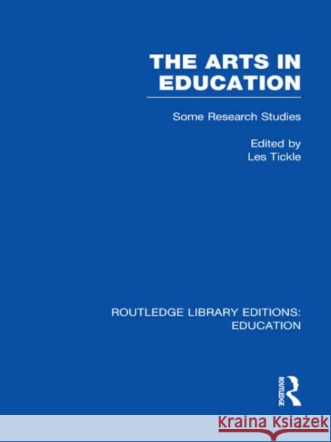 The Arts in Education : Some Research Studies Les Tickle 9780415689885