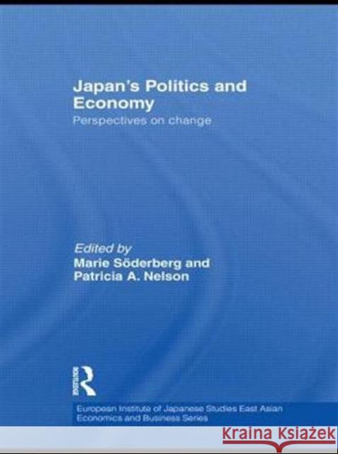 Japan's Politics and Economy: Perspectives on Change Söderberg, Marie 9780415690126