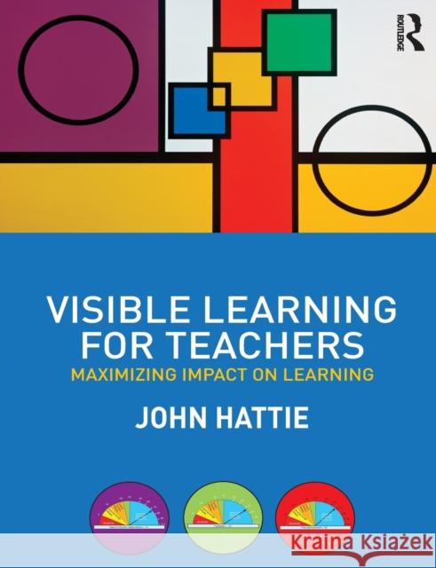 Visible Learning for Teachers: Maximizing Impact on Learning Hattie, John 9780415690157