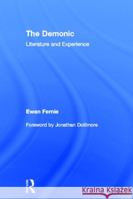 The Demonic: Literature and Experience Fernie, Ewan 9780415690249 Routledge