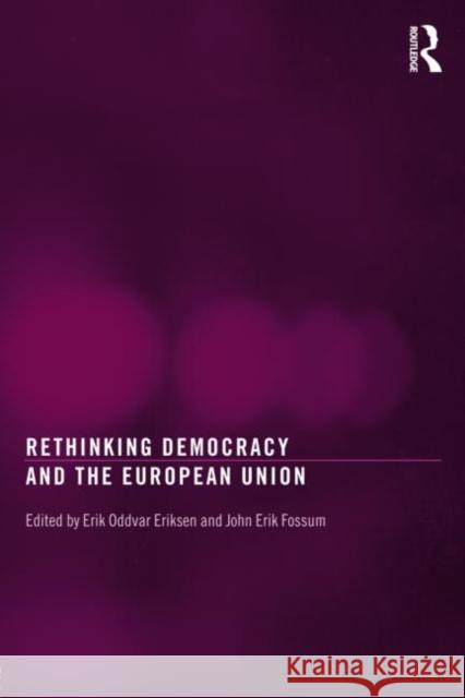 Rethinking Democracy and the European Union Erik Oddvar Eriksen 9780415690720