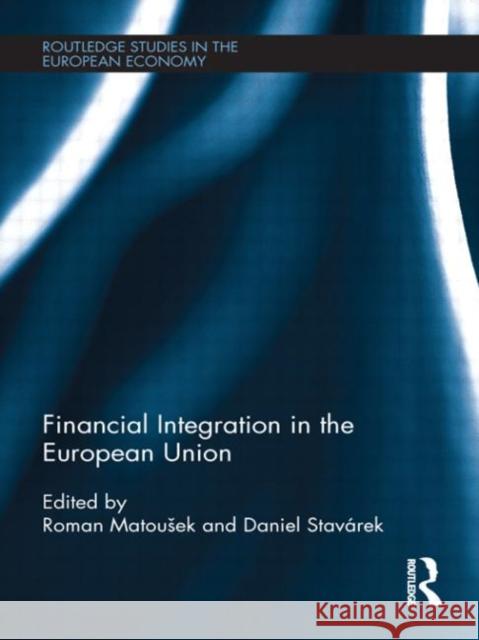 Financial Integration in the European Union Roman Mato Daniel Sta 9780415690768