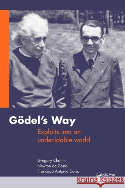 Goedel's Way: Exploits Into an Undecidable World Chaitin, Gregory 9780415690850 0