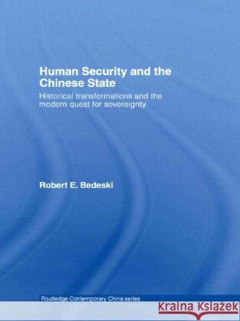 Human Security and the Chinese State: Historical Transformations and the Modern Quest for Sovereignty Bedeski, Robert 9780415691406 Taylor and Francis