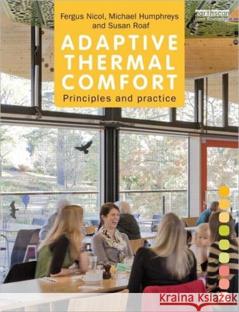 Adaptive Thermal Comfort: Principles and Practice: Principles and Practice Nicol, Fergus 9780415691598 0