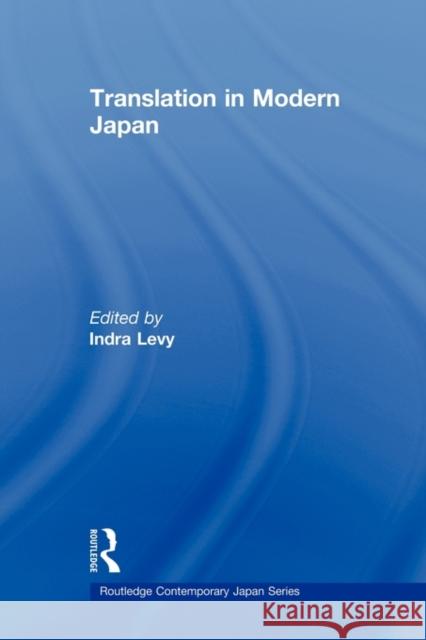 Translation in Modern Japan Indra Levy 9780415691789 Routledge