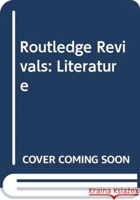 Routledge Revivals: Literature Various 9780415691833 Routledge