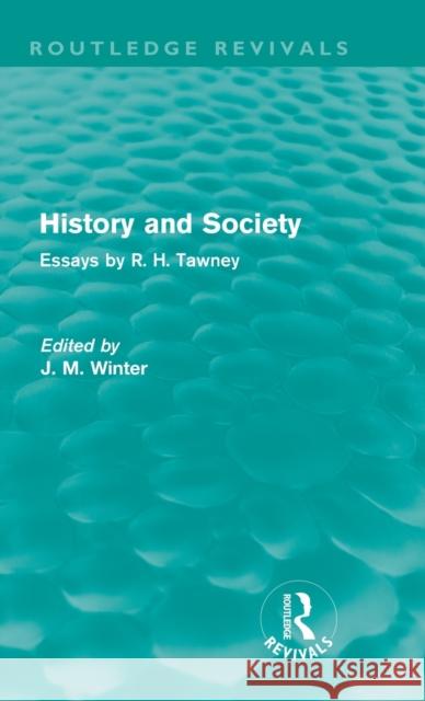 History and Society: Essays by R.H. Tawney Tawney, R. H. 9780415691888 Routledge