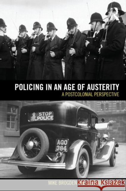 Policing in an Age of Austerity: A Postcolonial Perspective Ellison, Graham 9780415691925