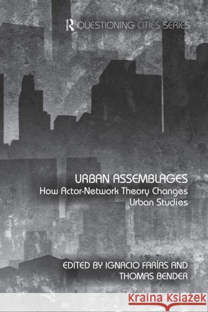 Urban Assemblages: How Actor-Network Theory Changes Urban Studies Farías, Ignacio 9780415692052 