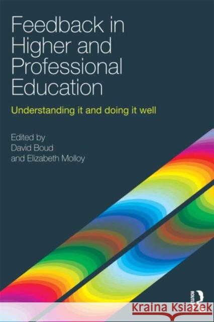 Feedback in Higher and Professional Education: Understanding It and Doing It Well Boud, David 9780415692298