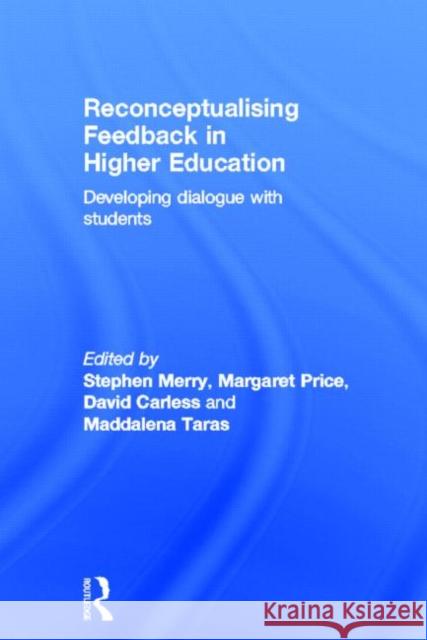 Reconceptualising Feedback in Higher Education: Developing Dialogue with Students Merry, Stephen 9780415692342 Routledge