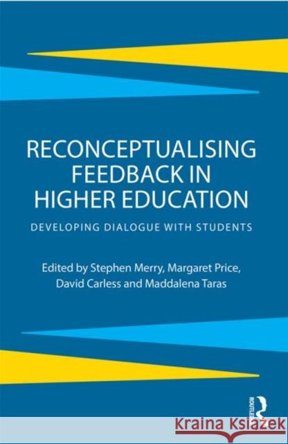 Reconceptualising Feedback in Higher Education: Developing Dialogue with Students Merry, Stephen 9780415692359 0