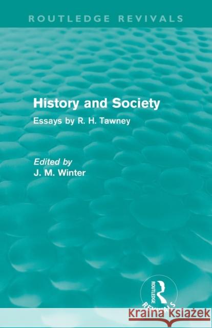History and Society: Essays by R.H. Tawney Tawney, R. H. 9780415692441 Routledge