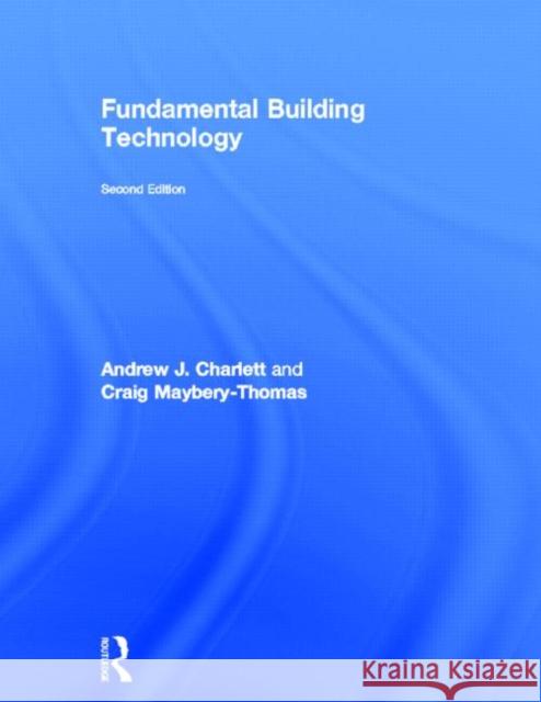 Fundamental Building Technology Andrew J. Charlett Maybery-Thomas Craig 9780415692588 Spons Architecture Price Book