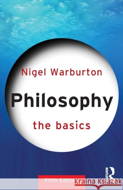 Philosophy: The Basics: The Basics Warburton, Nigel 9780415693165 Taylor & Francis Ltd