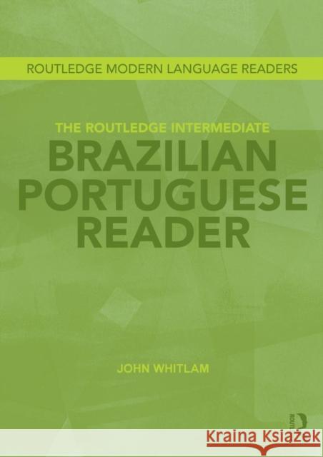 The Routledge Intermediate Brazilian Portuguese Reader John Whitlam 9780415693332 0