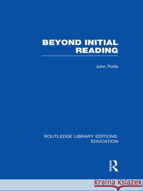 Beyond Initial Reading John Potts 9780415694285