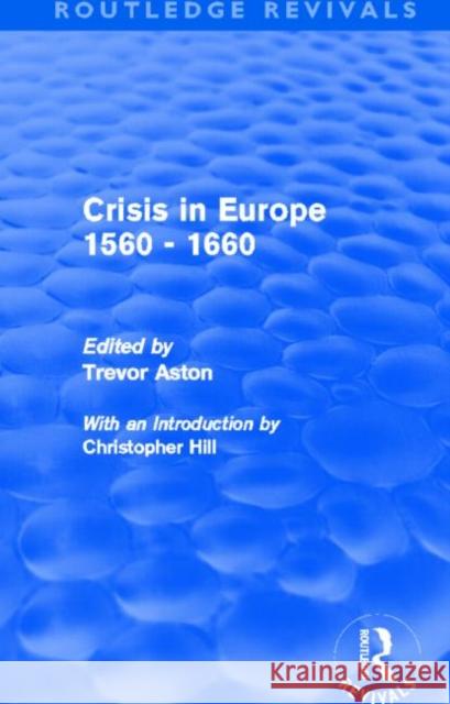 Crisis in Europe 1560 - 1660 Trevor Aston 9780415694766 Routledge