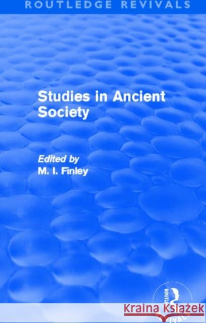 Studies in Ancient Society M. I. Finley 9780415694803 Routledge