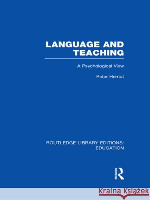 Language & Teaching : A Psychological View Peter Herriot 9780415694865 0