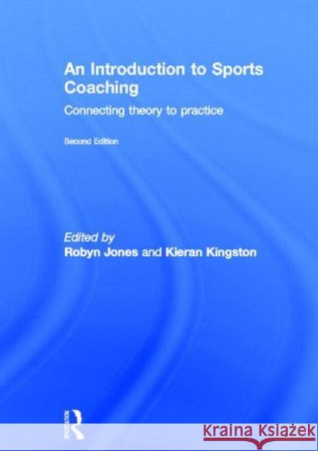 An Introduction to Sports Coaching: Connecting Theory to Practice Jones, Robyn 9780415694902 Routledge
