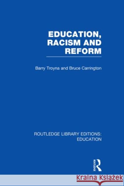 Education, Racism and Reform Barry Troyna Bruce Carrington 9780415695138