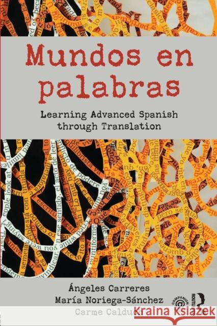 Mundos en palabras: Learning Advanced Spanish through Translation Carreres, Ángeles 9780415695374