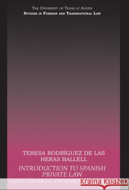 Introduction to Spanish Private Law: Facing the Social and Economic Challenges Rodriguez de Las Heras Ballell, Teresa 9780415695633 Routledge Cavendish